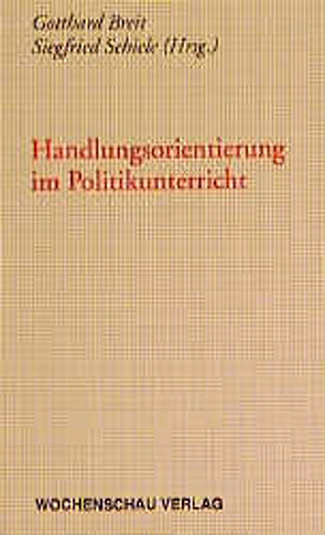 Handlungsorientierung im Politikunterricht von Breit,  Gotthar, Schiele,  Siegfried