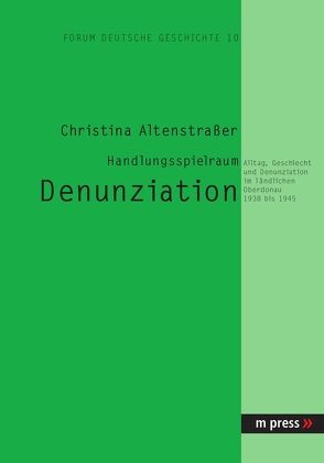 Handlungsspielraum Denunziation von Altenstrasser,  Christine