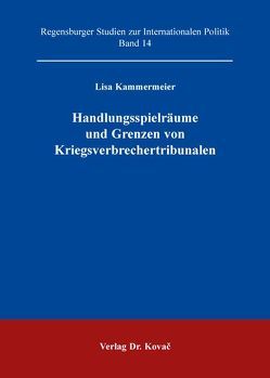 Handlungsspielräume und Grenzen von Kriegsverbrechertribunalen von Kammermeier,  Lisa