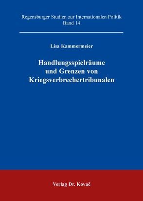 Handlungsspielräume und Grenzen von Kriegsverbrechertribunalen von Kammermeier,  Lisa