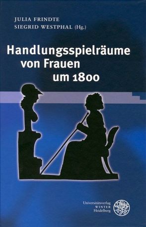 Handlungsspielräume von Frauen um 1800 von Frindte,  Julia, Westphal,  Siegrid