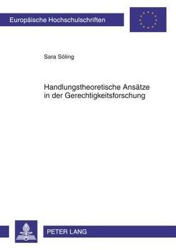 Handlungstheoretische Ansätze in der Gerechtigkeitsforschung von Söling,  Sara