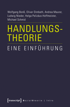 Handlungstheorie von Bonß,  Wolfgang, Dimbath,  Oliver, Maurer,  Andrea, Nieder,  Ludwig, Pelizäus-Hoffmeister,  Helga, Schmid,  Michael