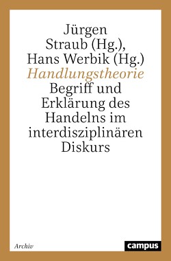 Handlungstheorie von Angehrn,  Emil, Appelsmeyer,  Heide, Brandtstädter,  Jochen, Diekmann,  Andreas, Esser,  Hartmut, Greve,  Werner, Kempf,  Wilhelm, Laucken,  Uwe, Mees,  Ulrich, Schneider,  Hans Julius, Straub,  Jürgen, Waldenfels,  Bernhard, Werbik,  Hans