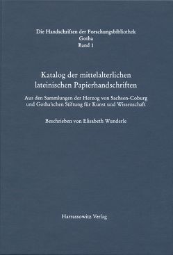 Handschriften der Forschungsbibliothek Gotha / Katalog der mittelalterlichen lateinischen Papierhandschriften von Wunderle,  Elisabeth