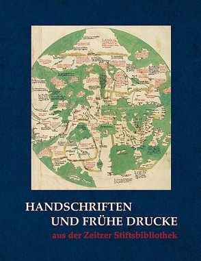 Handschriften und frühe Drucke aus der Zeitzer Stiftsbibliothek von John,  Uwe, Stewing,  Frank-Joachim