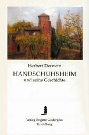 Handschuhsheim und seine Geschichte von Derwein,  Herbert