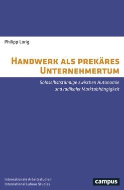 Handwerk als prekäres Unternehmertum von Lorig,  Philipp