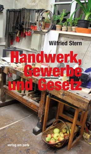 Handwerk, Gewerbe und Gesetz von Stern,  Wilfried