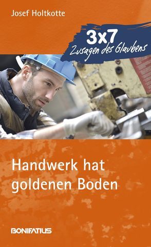 Handwerk hat goldenen Boden von Holtkotte,  Josef