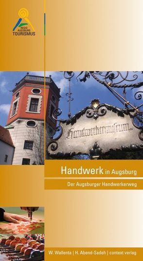 Handwerk in Augsburg von Abend-Sadeh,  Heike, Wallenta,  Wolfgang