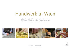 Handwerk in Wien von Lemmerer,  Ulrike