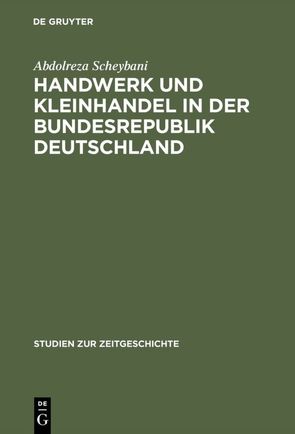 Handwerk und Kleinhandel in der Bundesrepublik Deutschland von Scheybani,  Abdolreza