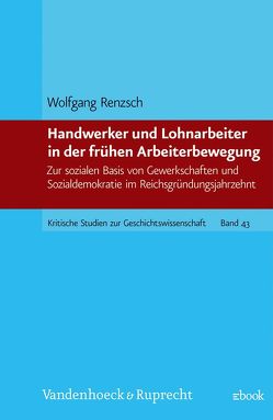 Handwerker und Lohnarbeiter in der frühen Arbeiterbewegung von Renzsch,  Wolfgang