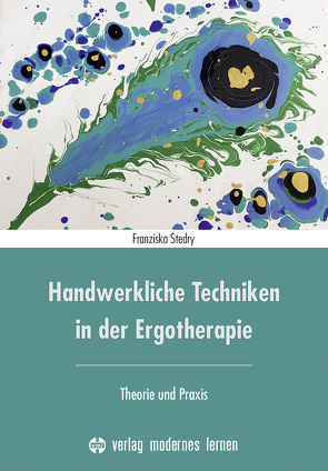 Handwerkliche Techniken in der Ergotherapie von Stedry,  Franziska