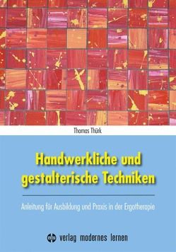 Handwerkliche und gestalterische Techniken von Thürk,  Thomas