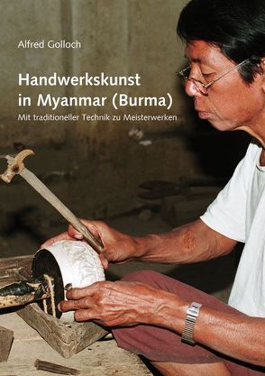 Handwerkskunst in Myanmar (Burma) von Golloch,  Alfred