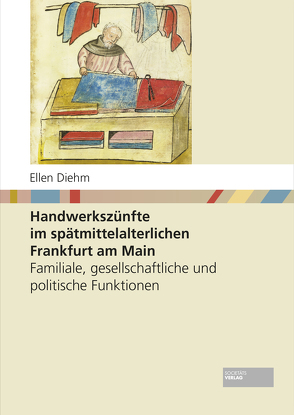 Handwerkszünfte im spätmittelalterlichen Frankfurt am Main von Diehm,  Ellen