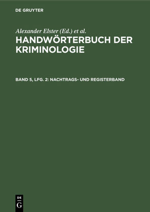 Handwörterbuch der Kriminologie / Nachtrags- und Registerband von Elster,  Alexander, Lingemann,  Heinrich, Schneider,  Hans J., Sieverts,  Rudolf