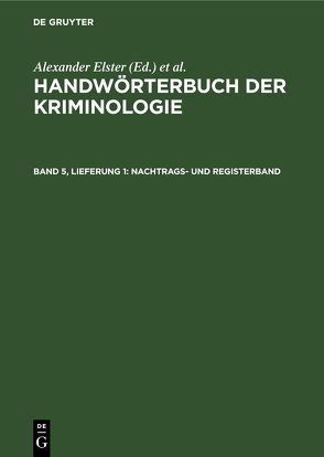 Handwörterbuch der Kriminologie / Nachtrags- und Registerband von Elster,  Alexander, Lingemann,  Heinrich, Schneider,  Hans J., Sieverts,  Rudolf