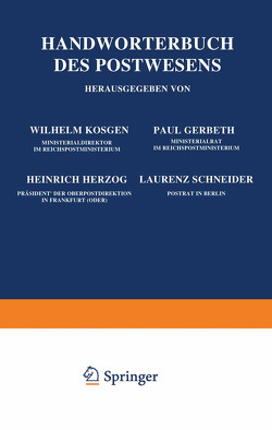 Handwörterbuch des Postwesens von Gerbeth,  Paul, Herzog,  Heinrich, Küsgen,  Wilhelm, Raabe,  Gerhard, Schneider,  Laurenz