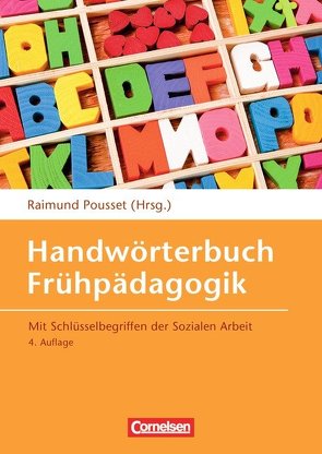 Handwörterbuch Frühpädagogik (4., erweiterte Auflage) von Aden-Grossmann,  Wilma, Barleben,  Maren, Becker-Textor,  Ingeborg, Bickmann,  Bernward, Bock,  Freia de, Bönner,  Karl H., Büchin-Wilhelm,  Irmgard, Czerny,  Gabriele, Dietrich,  Cornelie, Ebert,  Sigrid, Ellermann,  Walter, Fischer,  Claudia, Focks,  Petra, Frei,  Remigius, Fthenakis,  Wassilios E., Götte,  Rose, Griebel,  Wilfried, Haberkorn,  Rita, Hansen,  Hartmut, Harz,  Frieder, Haug-Schnabel,  Gabriele, Heckrath,  Claudia, Herm,  Sabine, Herrmann,  Thomas, Hoffmann,  Gabriele, Huppertz,  Norbert, Irskens,  Beate, Jünger,  Marion, Kapteina,  Hartmut, Kasten,  Hartmut, Klein,  Lothar, Knauf,  Tassilo, Krenz,  Armin, Küppers,  Horst, Lamp,  Fabian, Lattschar,  Birgit, Mäder-Berg,  Martina, Martin,  Ernst, Miedaner,  Lore, Miklitz,  Ingrid, Minsel,  Beate, Müller,  C Wolfgang, Neuhäuser,  Gerhard, Neuß,  Norbert, Niesel,  Renate, Ostermann,  Barbara Maria, Otterstedt,  Carola, Partecke,  Erdmute, Pesch,  Ludger, Petermann,  Hans-Bernhard, Pfeffer,  Simone, Pousset,  Raimund, Pudel,  Volker, Reidelhuber,  Almut, Reiners,  Annette, Renn,  Heribert, Rieber,  Dorothea, Rödl,  Birgit, Ryffel,  Christiane, Schilling,  Matthias, Schürmann,  Ewald, Schwarzkopf,  Andreas, Sinhart-Pallin,  Dieter, Stahlmann,  Martin, Stanjek,  Karl, Strobach,  Susanne, Textor,  Martin, Thole,  Werner, Ulich,  Michaela, Vieten,  Markus, Virchow,  Fabian, Vogelsberger,  Manfred, Volgmann,  Kerstin, Wagner,  Petra, Wanzeck-Sielert,  Christa, Weidner,  Jens, Westphal,  Kristin, Wiemann,  Irmela, Wirsing,  Kurt, Wustmann Seiler,  Corina, Zimmer,  Renate