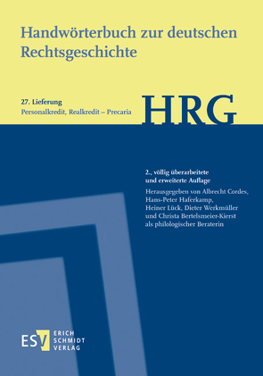 Handwörterbuch zur deutschen Rechtsgeschichte (HRG) – Lieferungsbezug – Lieferung 27: Personalkredit, Realkredit–Precaria von Bertelsmeier-Kierst,  Christa, Cordes,  Albrecht, Haferkamp,  Hans-Peter, Lück,  Heiner, Werkmüller,  Dieter