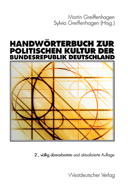 Handwörterbuch zur politischen Kultur der Bundesrepublik Deutschland von Greiffenhagen,  Martin, Greiffenhagen,  Sylvia, Neller,  Katja