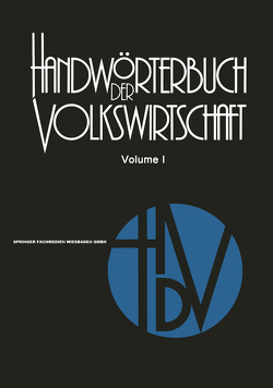 Handwörterbuch der Volkswirtschaft von Adam,  Hermann, Albuschkat,  Harald, Blasig,  Reinhard, Bohner,  Armin, Bohnet,  Armin, Breitenstein,  Peter, Brinkmann,  Gerhard, Donner,  Hartwig, Ebert,  Günter, Eichhorn,  Wolfgang, Engelen-Kefer,  Ursula, Engelhardt,  Werner Wilhelm, Engelmann,  Ulrich, Friedrich,  Horst, Gehrig,  Wilhelm, Glastetter,  Werner, Golter,  Friedrich, Gumpert,  Hartmut, Hansen,  Knud, Hansmeyer,  Karl-Heinrich, Hessler,  Heinz Dieter, Höhnen,  Wilfried, Hoyer,  Werner H., Kiesau,  Gisela, Kirsch,  Guy, Kösters,  Wim, Koubeck,  Norbert, Krelle,  Wilhelm, Kreuter,  Hansheinz, Leipert,  Christian, Leminsky,  Gerhard, Luckenbach,  Helga, Mackscheidt,  Klaus, Mändle,  Eduard, Mansfeld,  Wolfgang, Mudra,  Wolfgang, Müller,  Alfred, Müller,  Udo, Neumann,  Manfred, Niederberger,  Dieter-Ulrich, Oehler,  Werner, Paul,  Eugen, Pieper,  Wolfgang, Pöhlmann,  Hartmut, Rehbein,  Ute, Reining,  Adam, Rettig,  Rolf, Rothe,  Klaus-Dieter, Sandermann,  Günter, Schachtschabel,  Hans G., Schubnell,  Hermann, Schultes,  Werner, Seitenzahl,  Rolf, Sittig,  Hans-Jörg, Skiba,  Rainer, Spehl,  Harald, Stahlecker,  Peter, Standfest,  Erich, Starke,  O.-Ernst, Stehling,  Frank, Thiemeyer,  Theo, Thoss,  Rainer, Tietzel,  Manfred, Tonke,  Christian, Veltrup,  Bernard, Voggenreiter,  Dieter, Voigt,  Fritz, Walter,  Helmut, Watrin,  Christian, Winter,  Hans-Werner, Zielosko,  Johannes