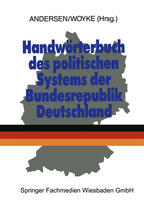 Handwörterbuch des politischen Systems der Bundesrepublik Deutschland von Andersen,  Dr. Uwe, Woyke,  Dr. Wichard