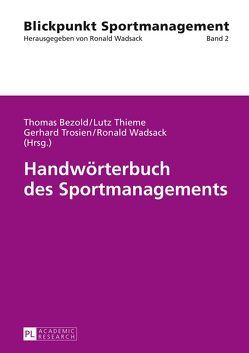 Handwörterbuch des Sportmanagements von Bezold,  Thomas, Thieme,  Lutz, Trosien,  Gerhard, Wadsack,  Ronald