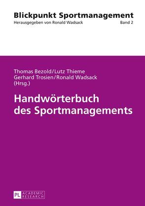 Handwörterbuch des Sportmanagements von Bezold,  Thomas, Thieme,  Lutz, Trosien,  Gerhard, Wadsack,  Ronald