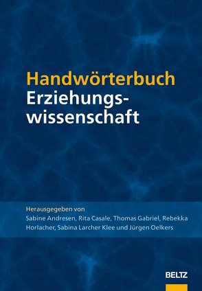 Handwörterbuch Erziehungswissenschaft von Andresen,  Sabine, Casale,  Rita, Gabriel,  Thomas, Horlacher,  Rebekka, Larcher Klee,  Sabina, Oelkers,  Jürgen