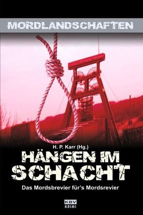 Hängen im Schacht von Bach,  Mischa, Banscherus,  Jürgen, Berndorf,  Jacques, Buslau,  Oliver, Degener,  Volker W, George,  Nina, Gerdes,  Peter, Glaser,  Brigitte, Heiland,  Henrike, Henn,  Carsten Sebastian, Karr,  H.P, Kemmer,  Wolfgang, Klimmek,  F. G., Kneifl,  Edith, Kohl,  Erwin, König,  Volker, Kruse,  Tatjana, Lens,  Conny, Mechtel,  Hartmut, Minck,  Edda, Minck,  Lotte, Schmid,  Niklaus, Schulz,  Gesine, Stickelbroeck,  Klaus, Wehner,  Walter