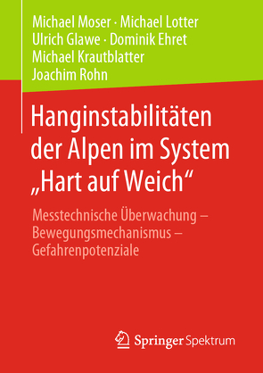 Hanginstabilitäten der Alpen im System „Hart auf Weich“ von Ehret,  Dominik, Glawe,  Ulrich, Krautblatter,  Michael, Lotter,  Michael, Möser,  Michael, Rohn,  Joachim