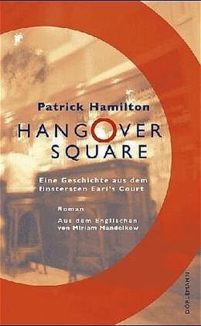 Hangover Square von Hamilton,  Patrick, Mandelkow,  Miriam