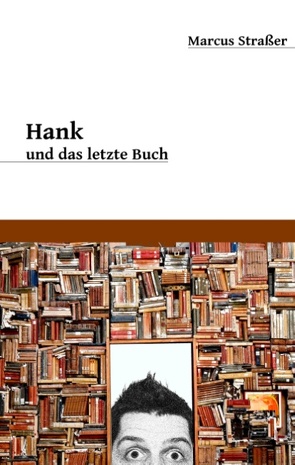 Hank und das letzte Buch von Straßer,  Marcus