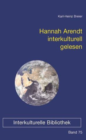 Hannah Arendt interkulturell gelesen von Breier,  Karl H