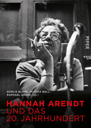 Hannah Arendt und das 20. Jahrhundert von Blume,  Dorlis, Boll,  Monika, Gross,  Raphael