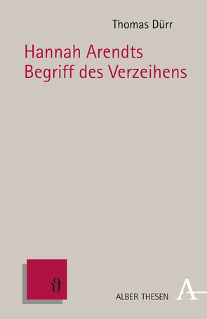 Hannah Arendts Begriff des Verzeihens von Dürr,  Thomas