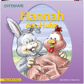 Hannah das Huhn von Frey,  Stephan, Weber,  Sämi