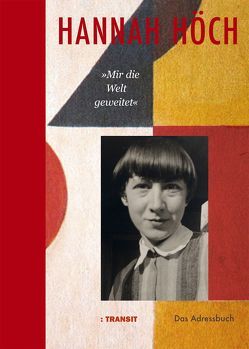 Hannah Höch »Mir die Welt geweitet« von Fröba,  Gudrun, Kittner,  Alma-Elisa, Neckelmann,  Harald, Nitsche,  Rainer, Schmid,  Marion