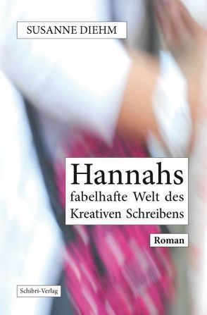 Hannahs fabelhafte Welt des Kreativen Schreibens von Diehm,  Susanne