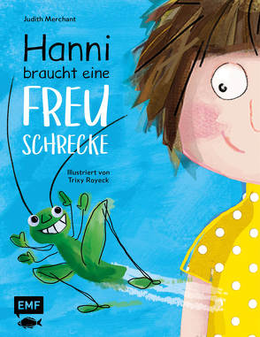 Hanni braucht eine Freuschrecke von Merchant,  Judith, Royeck,  Trixy