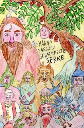 Hanno Sargels gewammelte Serke von Grassl,  Johann, Sargel,  Hanno