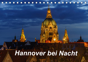 Hannover bei Nacht 2022 (Tischkalender 2022 DIN A5 quer) von Graf,  Patrick