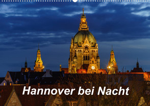 Hannover bei Nacht 2023 (Wandkalender 2023 DIN A2 quer) von Graf,  Patrick