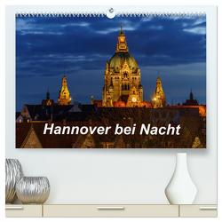 Hannover bei Nacht 2024 (hochwertiger Premium Wandkalender 2024 DIN A2 quer), Kunstdruck in Hochglanz von Graf,  Patrick