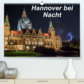 Hannover bei Nacht (Premium, hochwertiger DIN A2 Wandkalender 2022, Kunstdruck in Hochglanz) von Graf,  Patrick