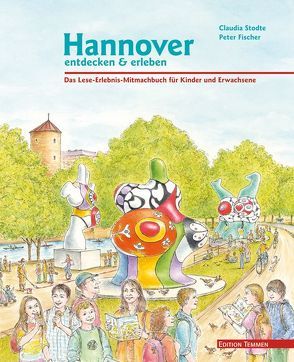 Hannover entdecken und erleben von Fischer,  Peter, Stodte,  Claudia